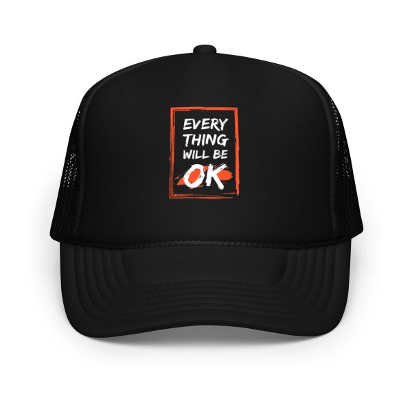 Everything Will Be OK Foam trucker hat - Image 2