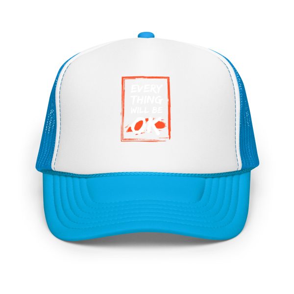 Everything Will Be OK Foam trucker hat - Image 4
