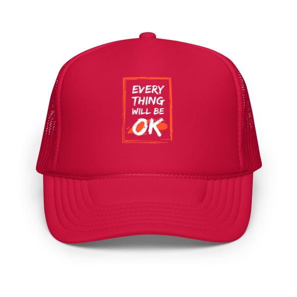 Everything Will Be OK Foam trucker hat - Image 3