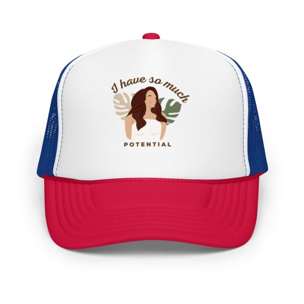 I Have So Much Potential Foam trucker hat