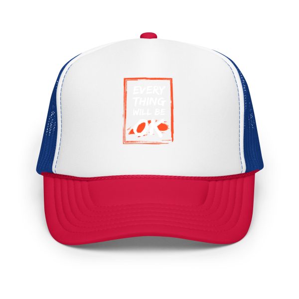 Everything Will Be OK Foam trucker hat - Image 5