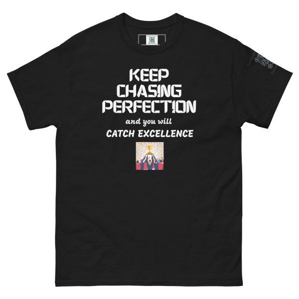 Keep Chasing Perfection and You Will Catch Excellence Unisex classic tee