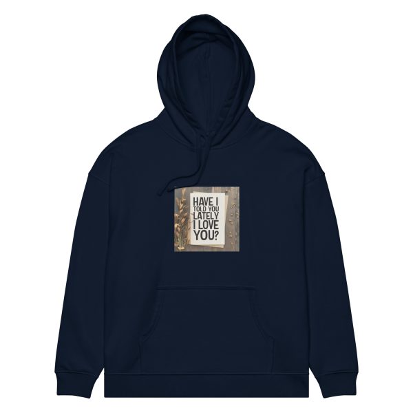 Have I Told You Lately That I Love You Unisex organic relaxed hoodie - Image 3