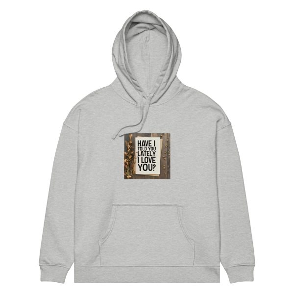 Have I Told You Lately That I Love You Unisex organic relaxed hoodie - Image 5
