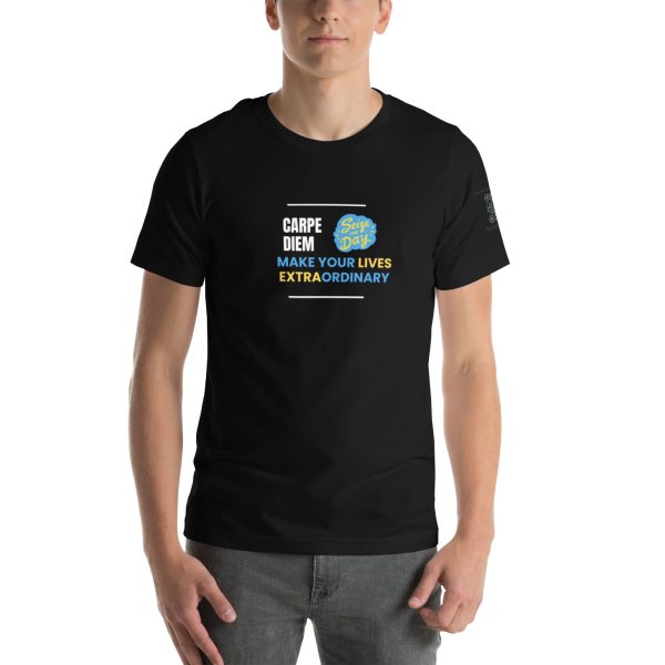 Carpe Diem - Make Your Lives Extraordinary ReminderUnisex t-shirt