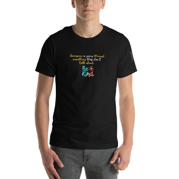 Everyone Is Going Through Something - Be Kind Unisex t-shirt